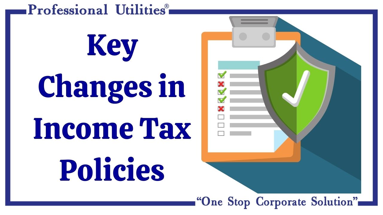 Key Changes in Income Tax Policies | Professional Utilities