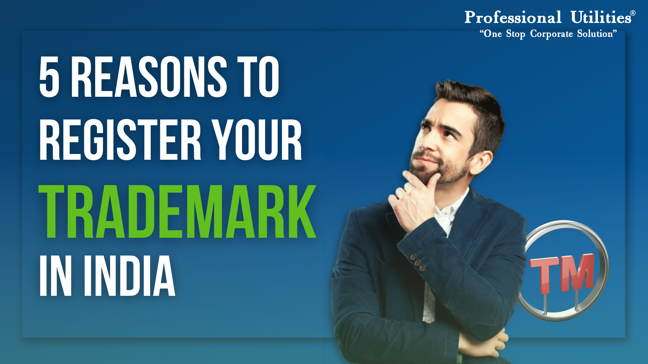 You are currently viewing 5 Reasons to Register Your Trademark in India – Professional Utilities